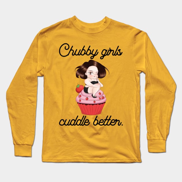 Chubby girls cuddle better - fat thick sexy cuddle oversize cute cake sweet Long Sleeve T-Shirt by papillon